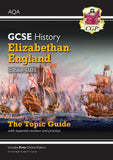 Grade 9-1 GCSE History AQA Topic Guide - Elizabethan England c1568-1603 CGP