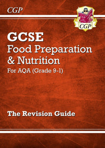 Grade 9-1 GCSE Food Preparation and Nutrition  AQA Revision Guide CGP