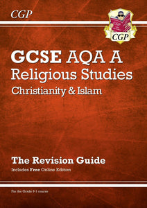 Grade 9-1 GCSE Religious Studies: AQA A Christianity & Islam Revision Guide CGP