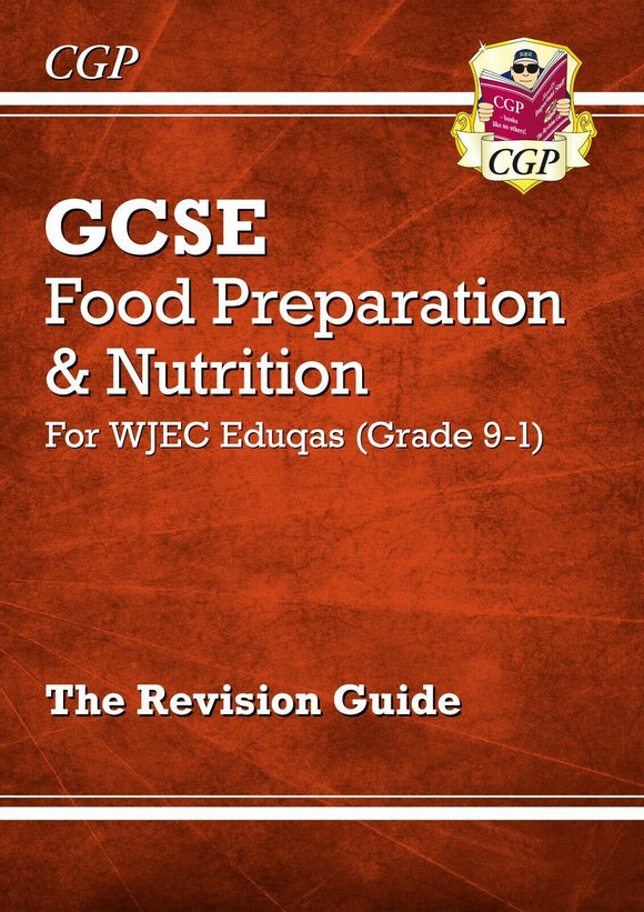 Grade 9-1 GCSE Food Preparation & Nutrition - WJEC Eduqas Revision Guide CGP